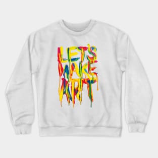 LET'S MAKE ART Crewneck Sweatshirt